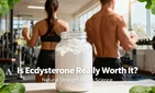 Is Ecdysterone Really Worth It?